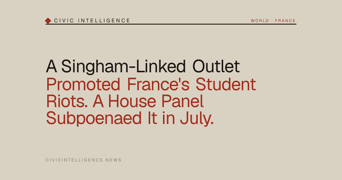 A Singham-Linked Outlet Promoted France's Student Riots. A House Panel ...